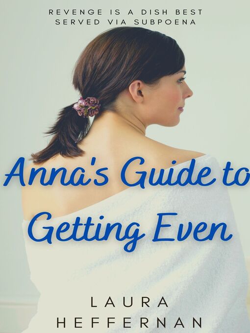 Title details for Anna's Guide to Getting Even by Laura Heffernan - Available